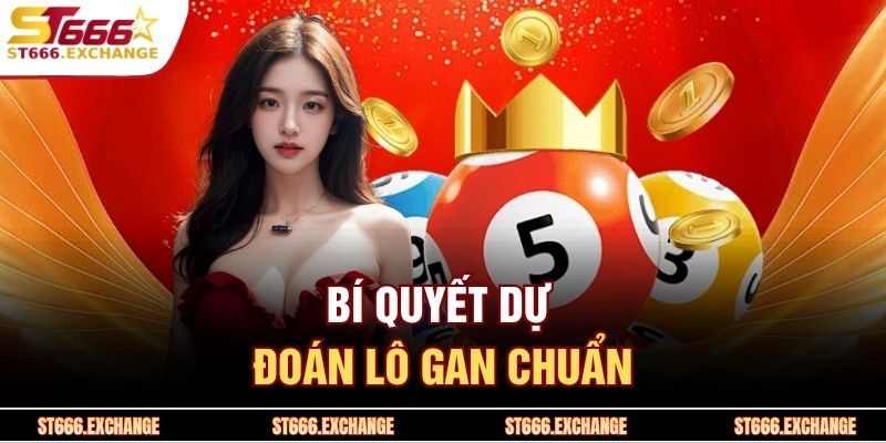 Bí quyết dự đoán lô gan chuẩn