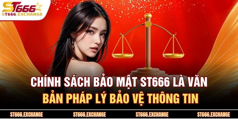 Chính sách bảo mật ST666 là văn bản pháp lý bảo vệ thông tin
