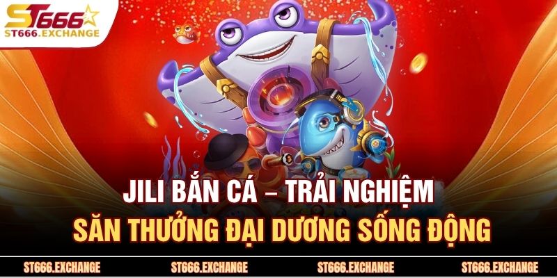 JILI Bắn Cá
