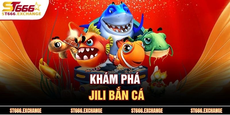 Khám phá JILI bắn cá