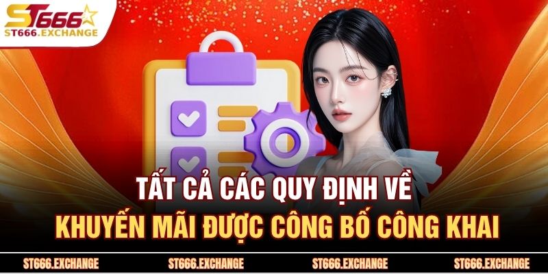 Tất cả các quy định về khuyến mãi được công bố công khai